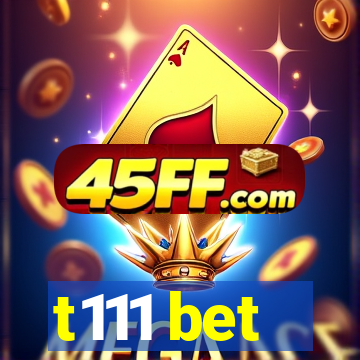 t111 bet